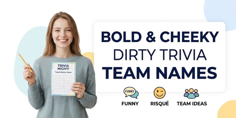 Bold & Cheeky Dirty Trivia Team Names